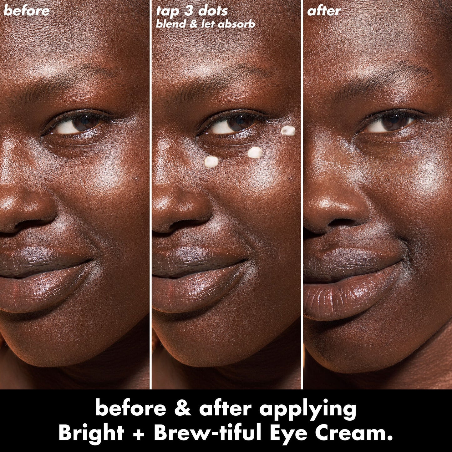 bright-brew-tiful-eye-cream-d9 0226_BBEC_Eye_BA_Triptych_20_1_e8728840-d18a-462b-a0b4-64798d282492.jpg