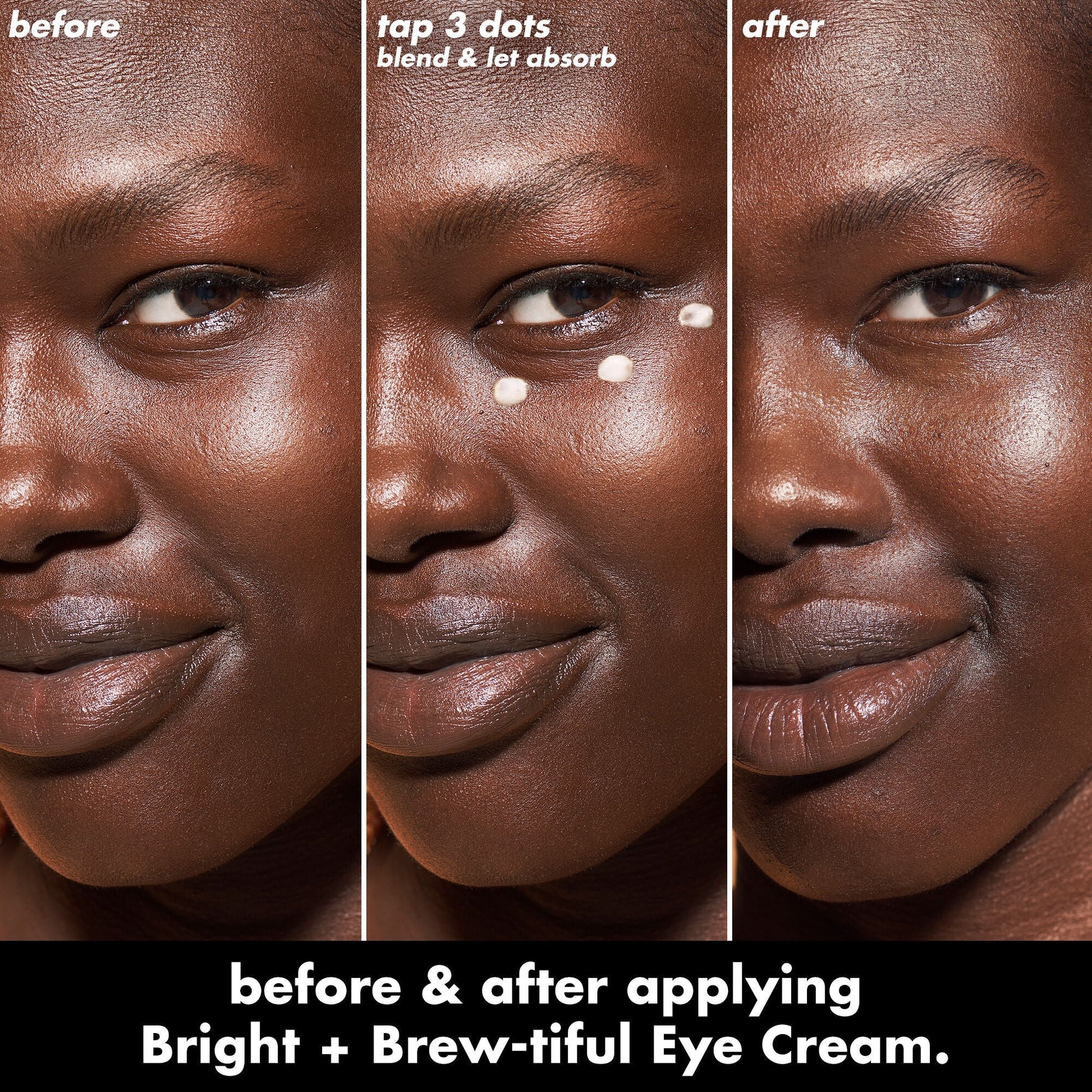 bright-brew-tiful-eye-cream-d9 0226_BBEC_Eye_BA_Triptych_20_1_e8728840-d18a-462b-a0b4-64798d282492.jpg